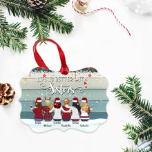 Load image into Gallery viewer, Up to 9 Women - Xmas Ornament - Life is better with Sisters - Personalized Ornament