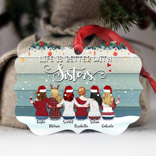 Up to 9 Women - Xmas Ornament - Life is better with Sisters - Personalized Ornament